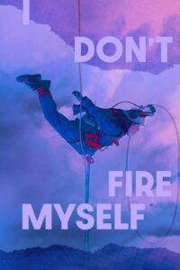 I Don’t Fire Myself (2020)