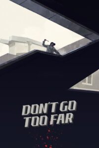 Don’t Go Too Far (2018)